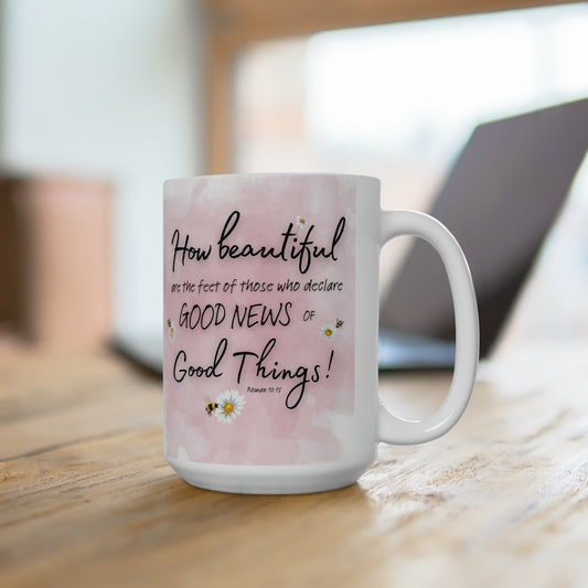 "How Beautiful are the Feet of those who Declare the Good News " Ceramic Mug 15oz