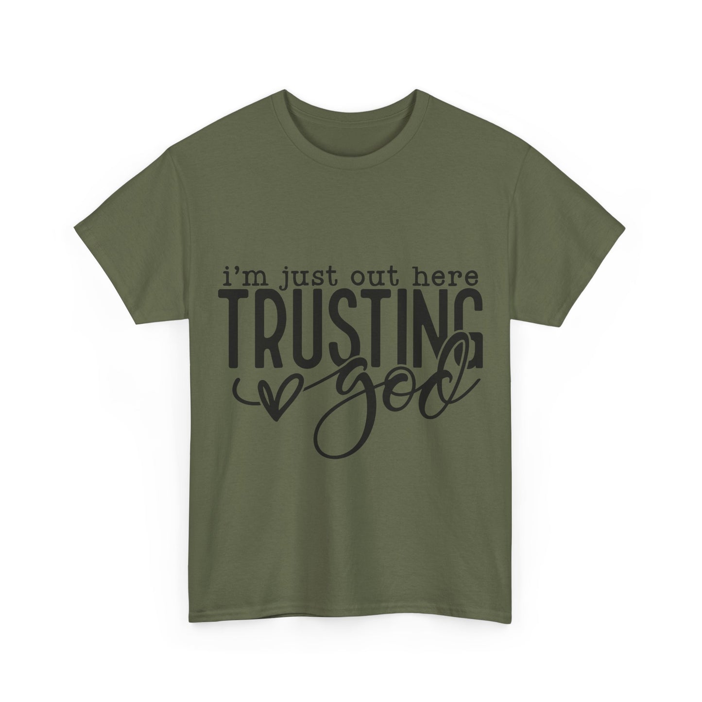 I'm Just our here Trusting In God Unisex Heavy Cotton Tee