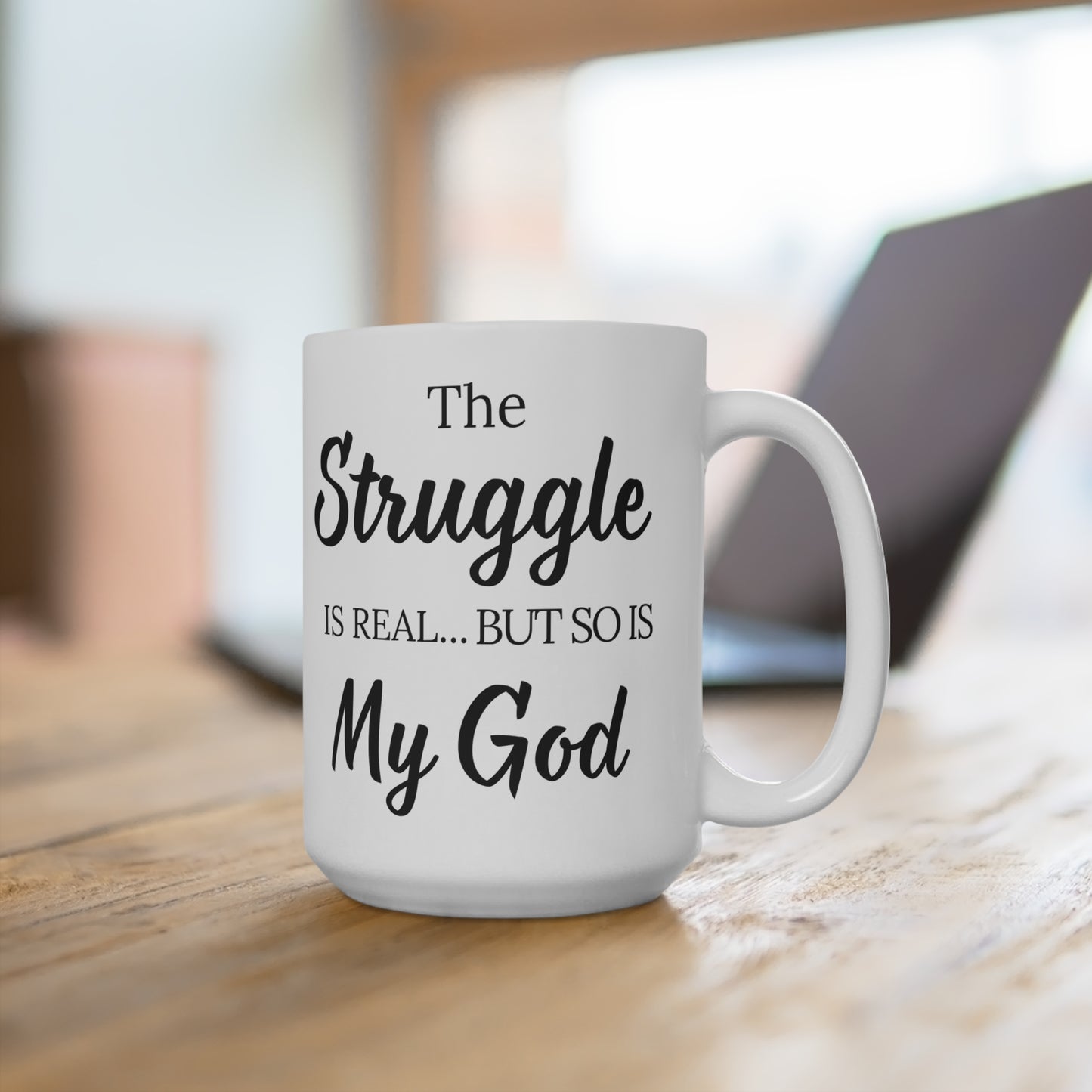 " The Struggle is Real But so Is my God" White Ceramic Mug