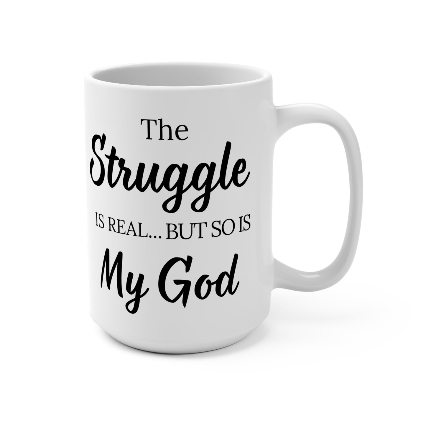 " The Struggle is Real But so Is my God" White Ceramic Mug