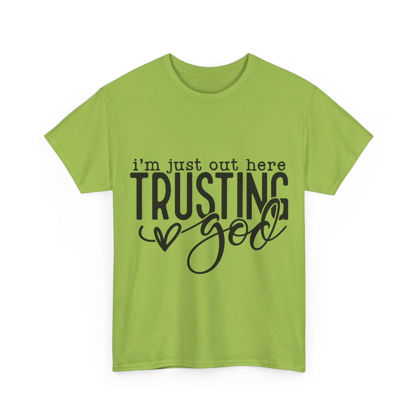 I'm Just our here Trusting In God Unisex Heavy Cotton Tee