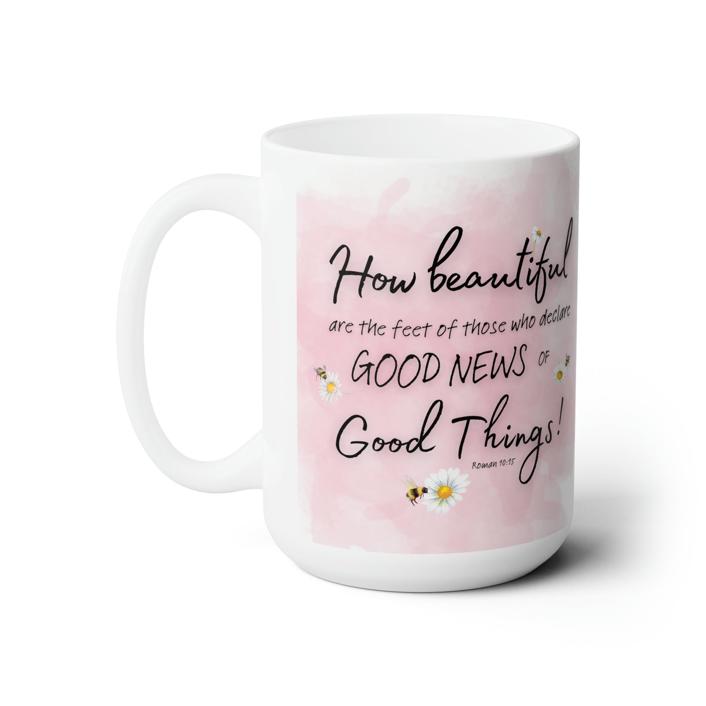 "How Beautiful are the Feet of those who Declare the Good News " Ceramic Mug 15oz
