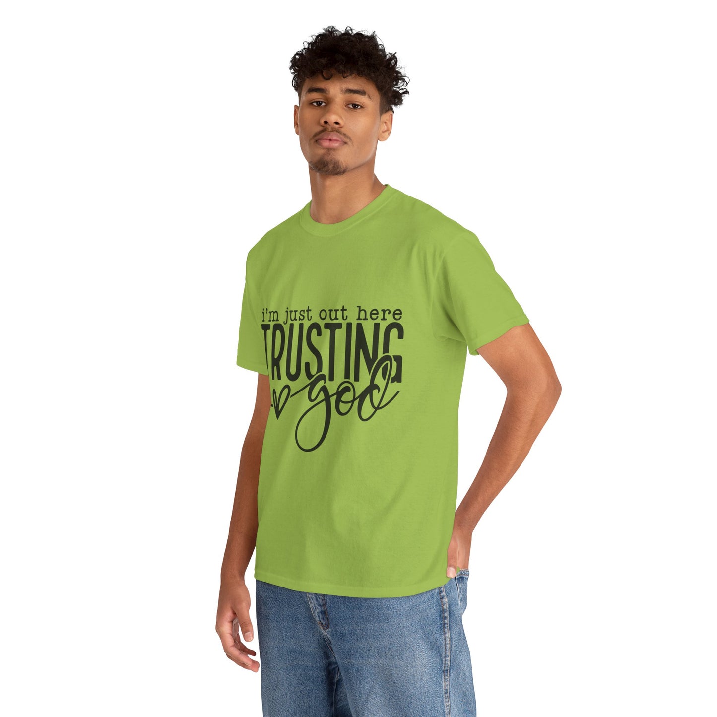 I'm Just our here Trusting In God Unisex Heavy Cotton Tee
