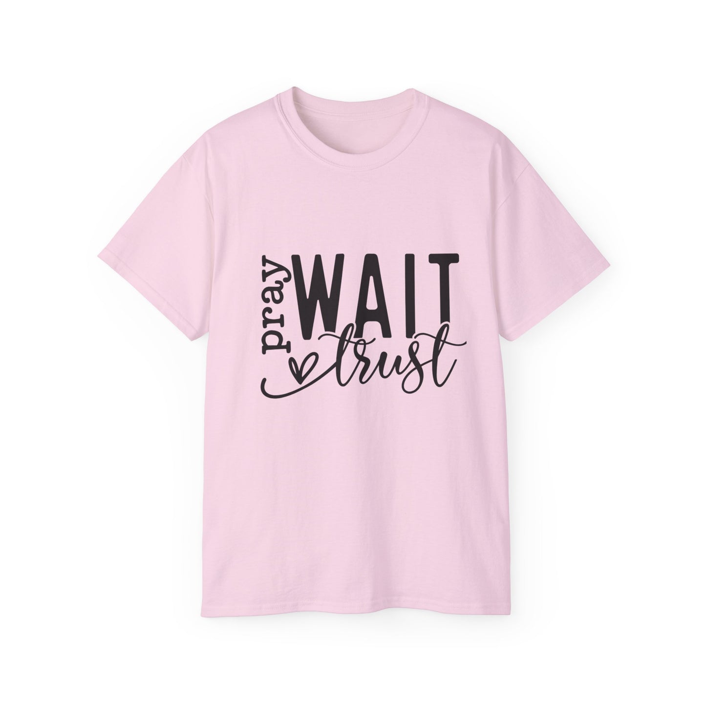 Pray Wait Trust Unisex Tee