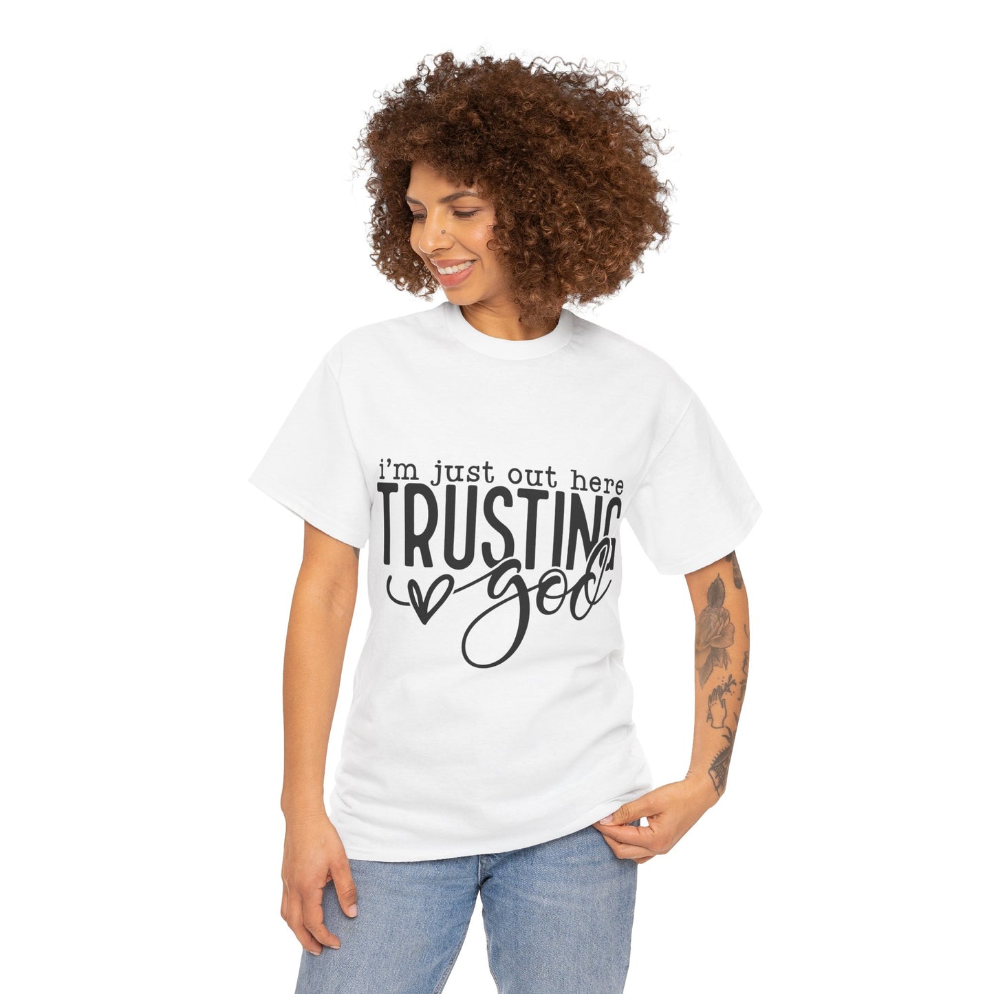 I'm Just our here Trusting In God Unisex Heavy Cotton Tee