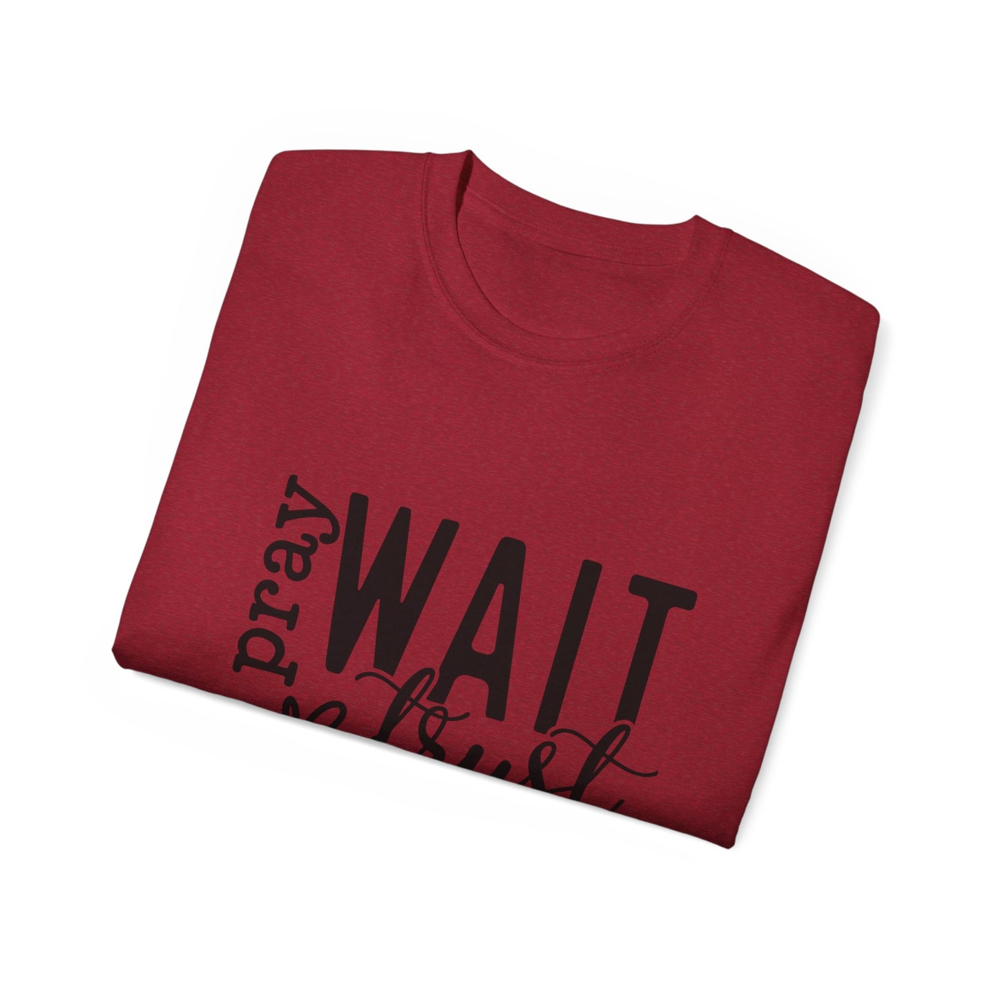 Pray Wait Trust Unisex Tee