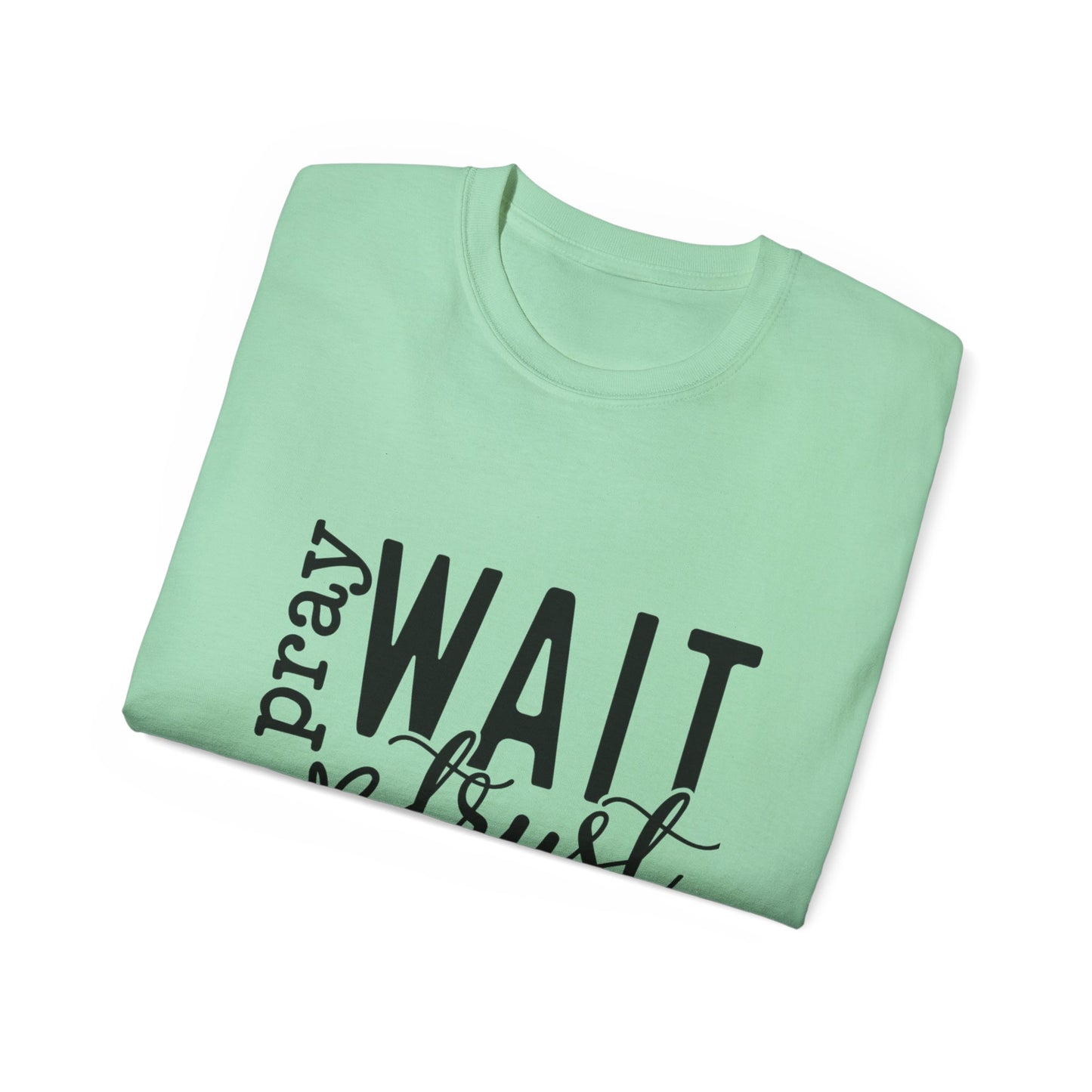 Pray Wait Trust Unisex Tee
