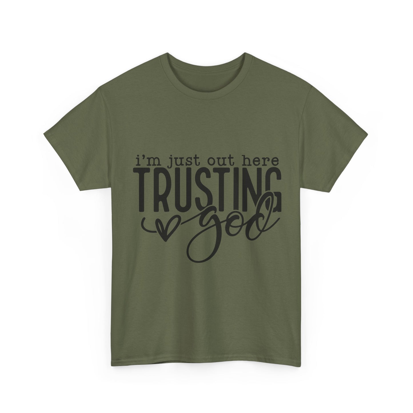I'm Just our here Trusting In God Unisex Heavy Cotton Tee