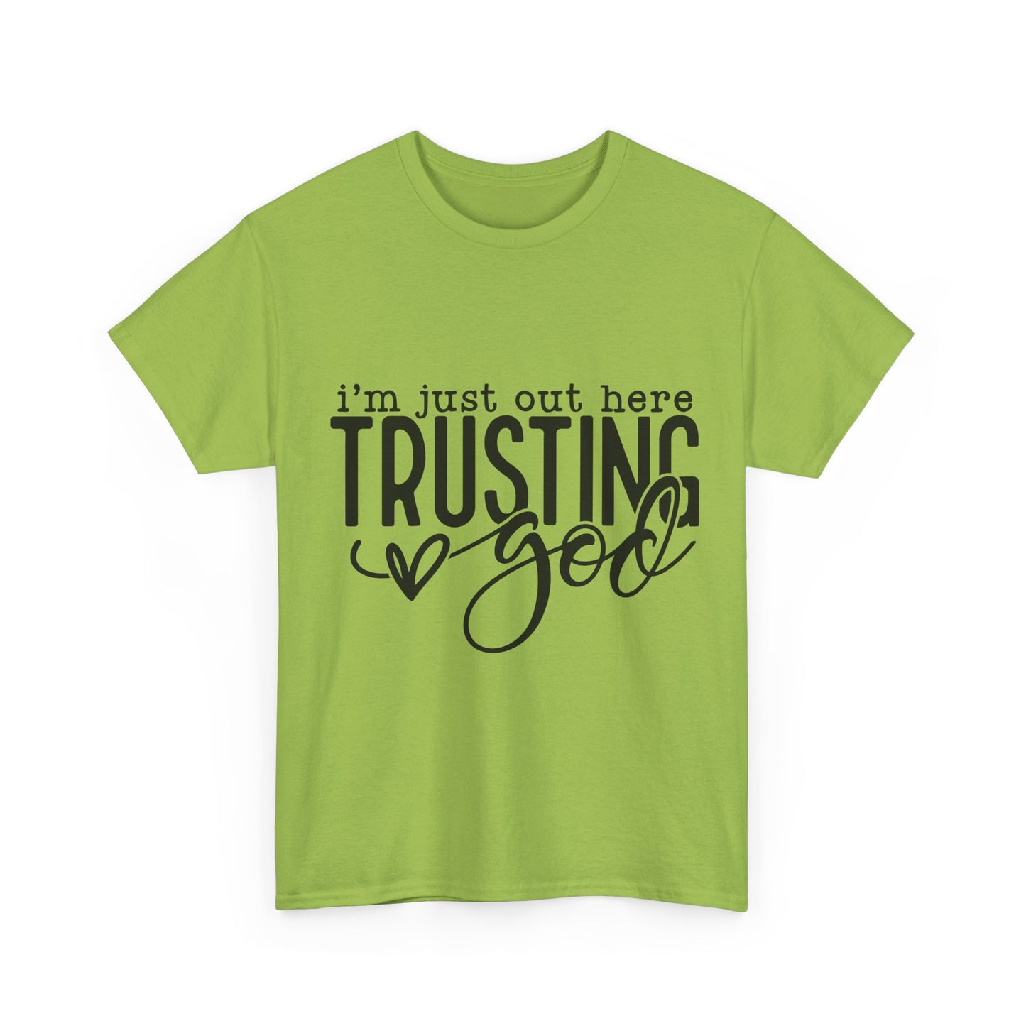 I'm Just our here Trusting In God Unisex Heavy Cotton Tee
