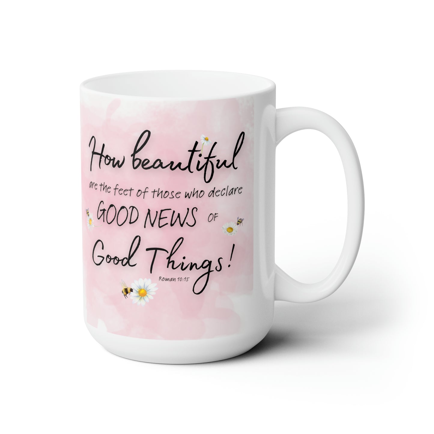 "How Beautiful are the Feet of those who Declare the Good News " Ceramic Mug 15oz