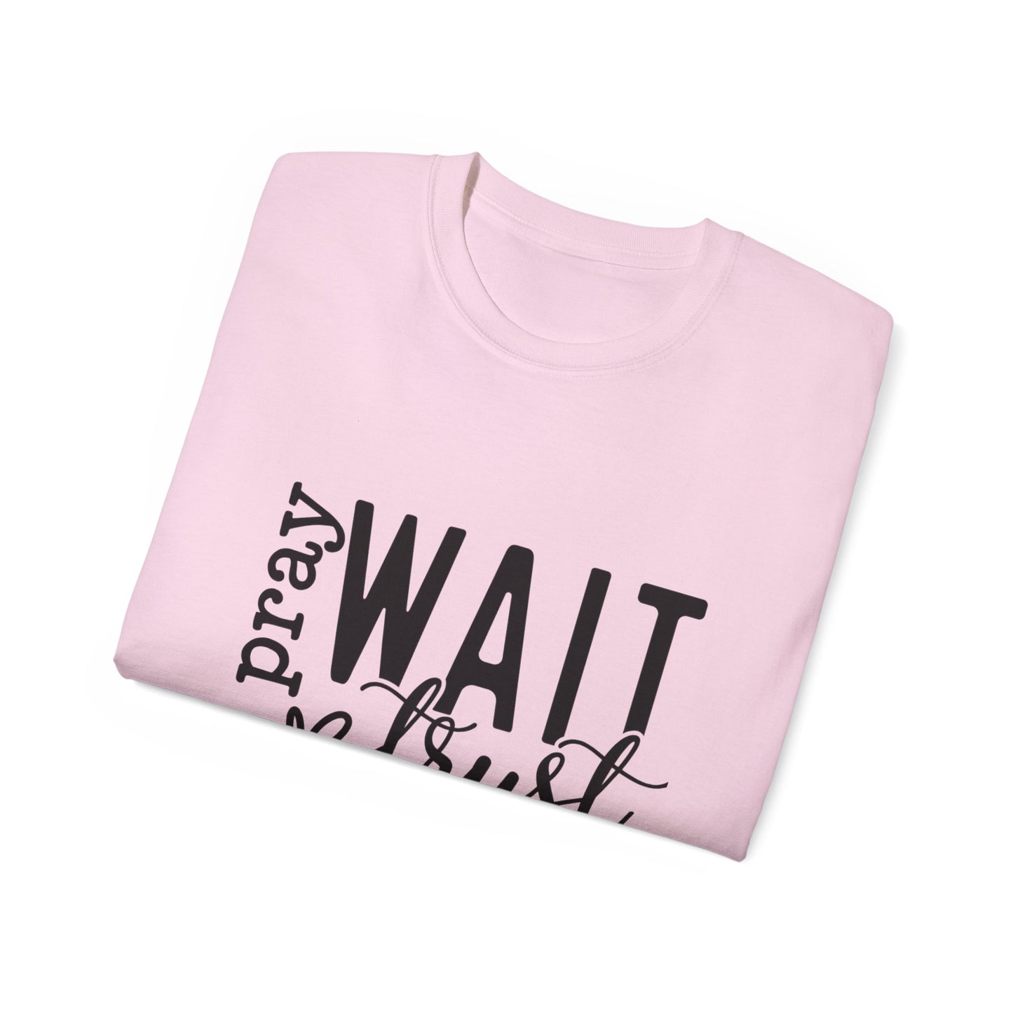 Pray Wait Trust Unisex Tee