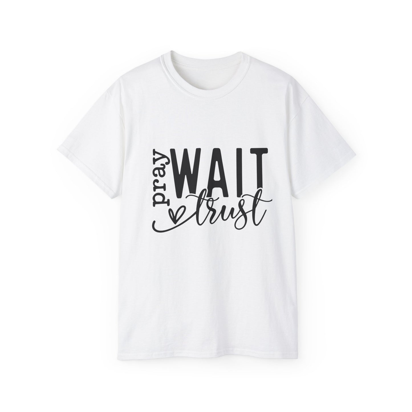 Pray Wait Trust Unisex Tee