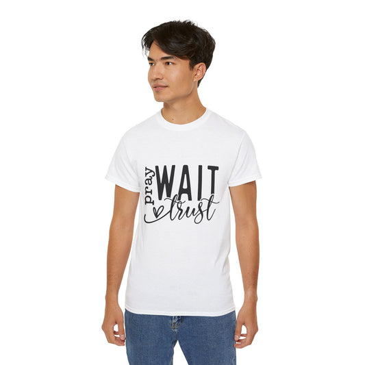 Pray Wait Trust Unisex Tee