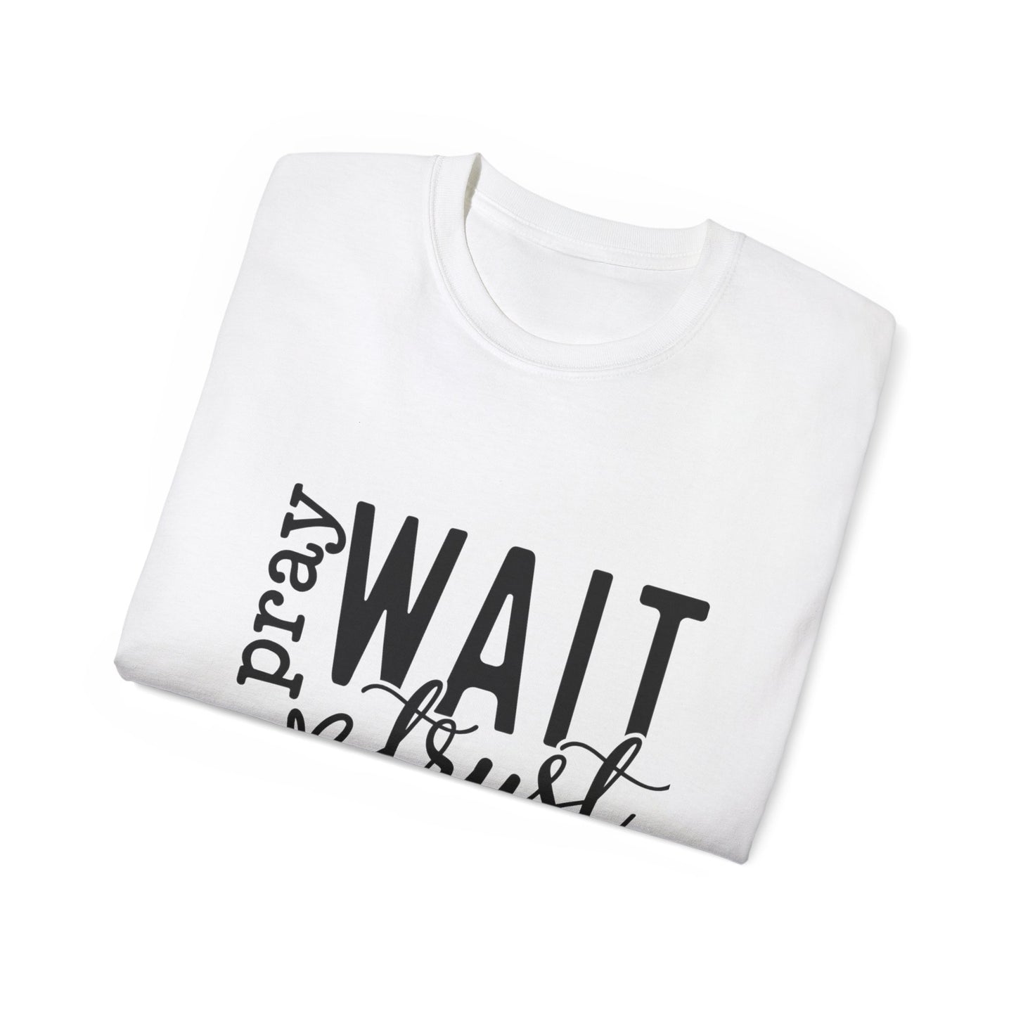 Pray Wait Trust Unisex Tee