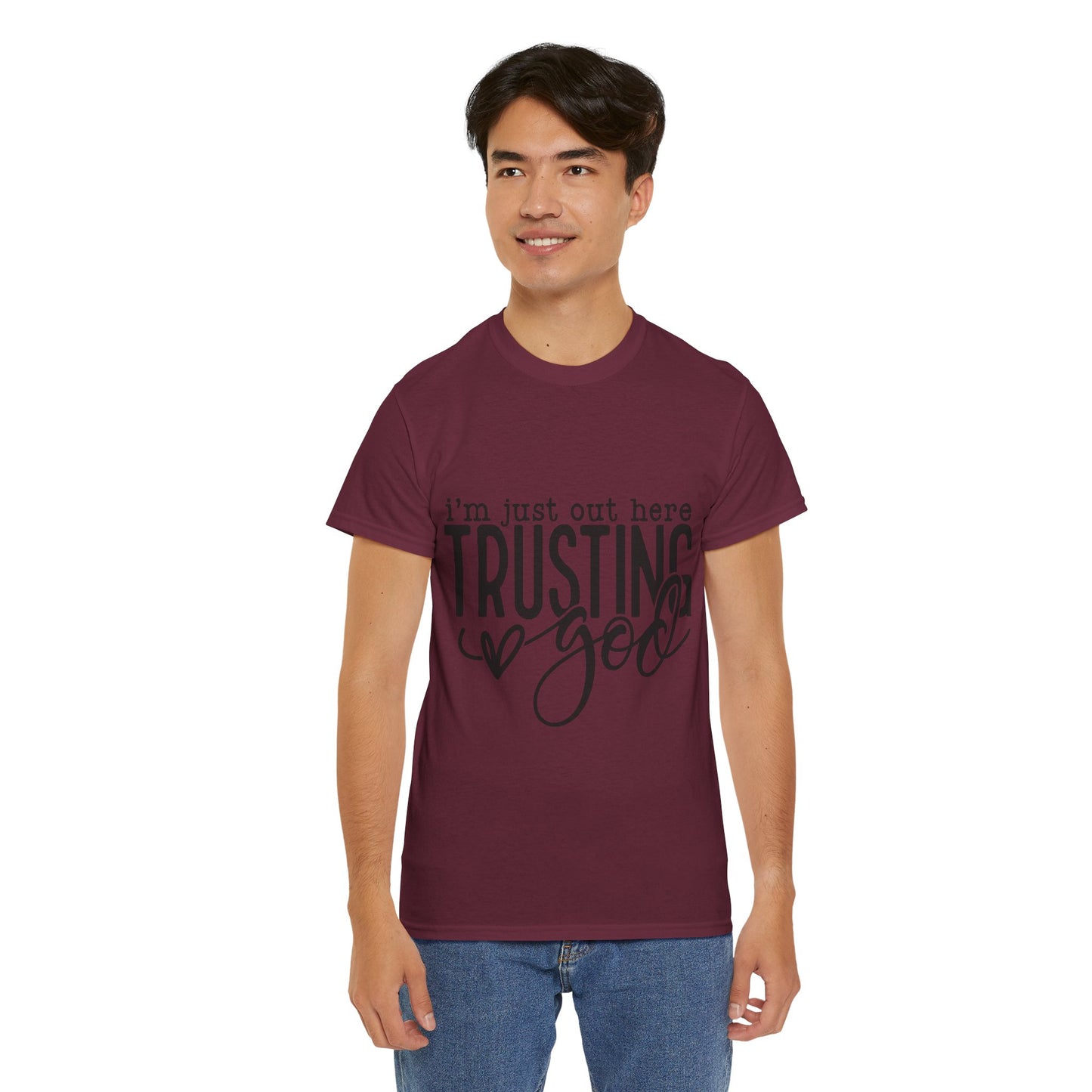 I'm Just our here Trusting In God Unisex Heavy Cotton Tee