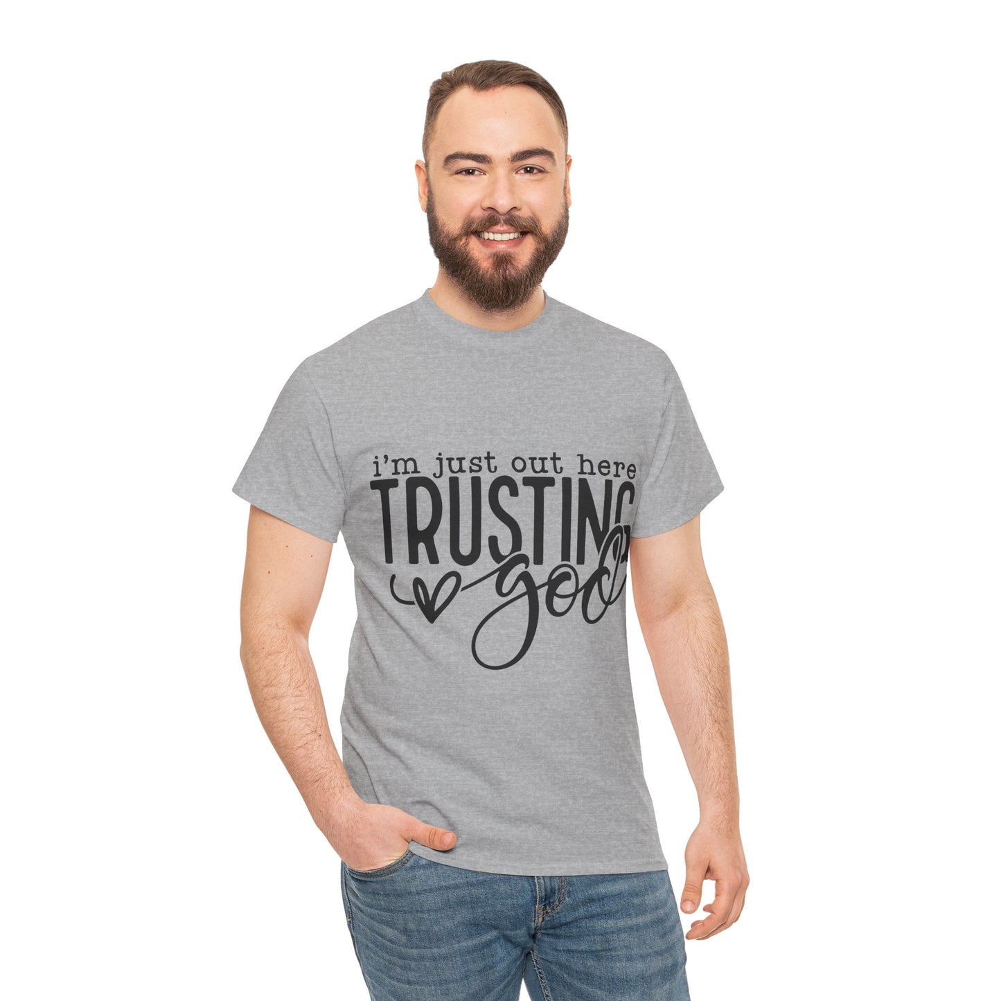 I'm Just our here Trusting In God Unisex Heavy Cotton Tee