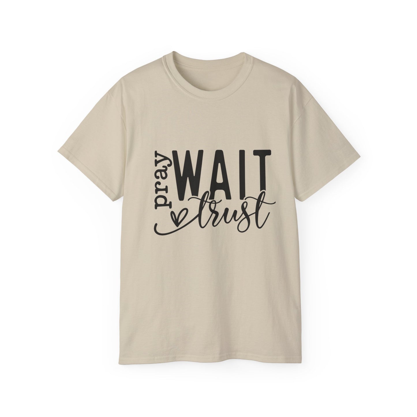 Pray Wait Trust Unisex Tee